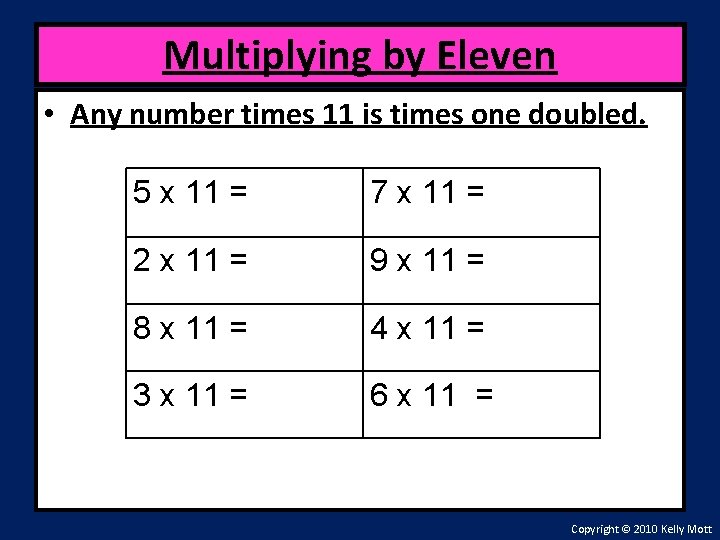 Multiplying by Eleven • Any number times 11 is times one doubled. 5 x