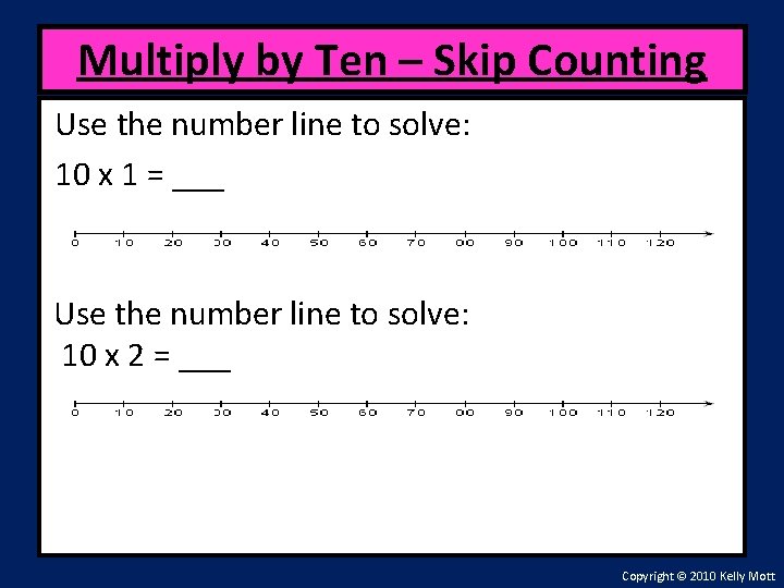 Multiply by Ten – Skip Counting Use the number line to solve: 10 x