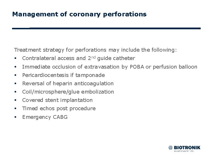 Management of coronary perforations Treatment strategy for perforations may include the following: § Contralateral Management of coronary perforations Treatment strategy for perforations may include the following: § Contralateral