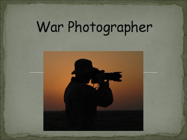 War Photographer War Photographer