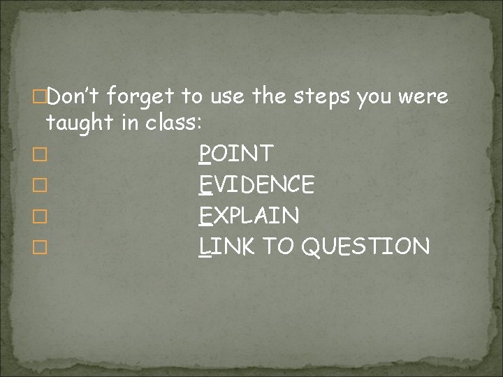 �Don’t forget to use the steps you were taught in class: � POINT � �Don’t forget to use the steps you were taught in class: � POINT �