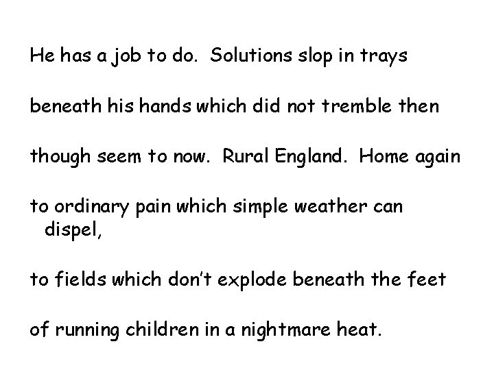 He has a job to do. Solutions slop in trays beneath his hands which He has a job to do. Solutions slop in trays beneath his hands which
