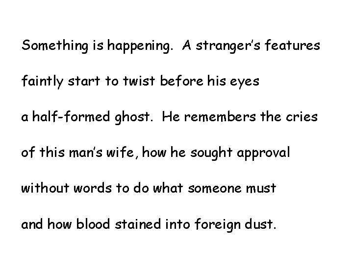 Something is happening. A stranger’s features faintly start to twist before his eyes Something is happening. A stranger’s features faintly start to twist before his eyes