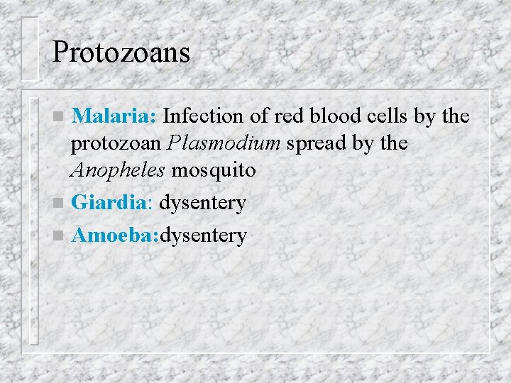 Protozoans Malaria: Infection of red blood cells by the protozoan Plasmodium spread by the