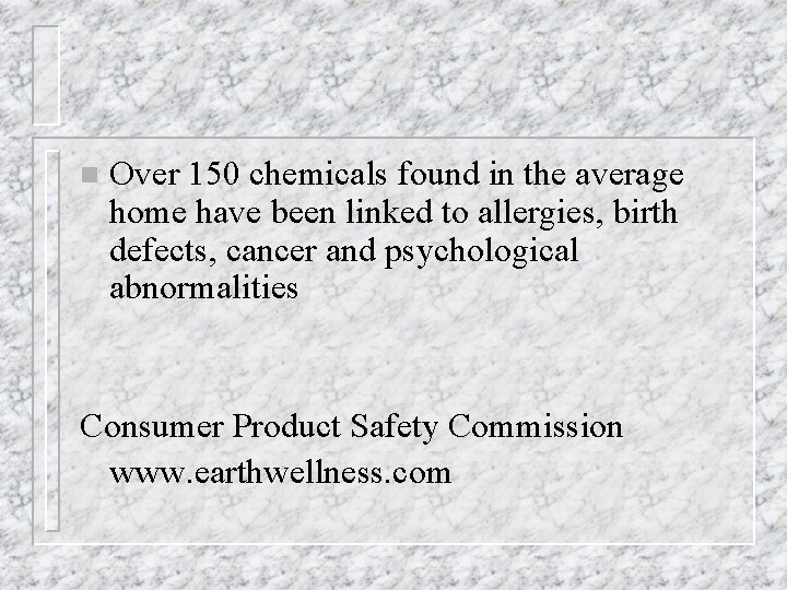 n Over 150 chemicals found in the average home have been linked to allergies,