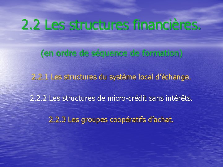 2. 2 Les structures financières. (en ordre de séquence de formation) 2. 2. 1