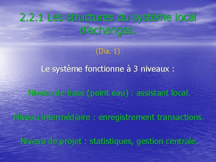 2. 2. 1 Les structures du système local d’echanges. (Dia. 1) Le système fonctionne