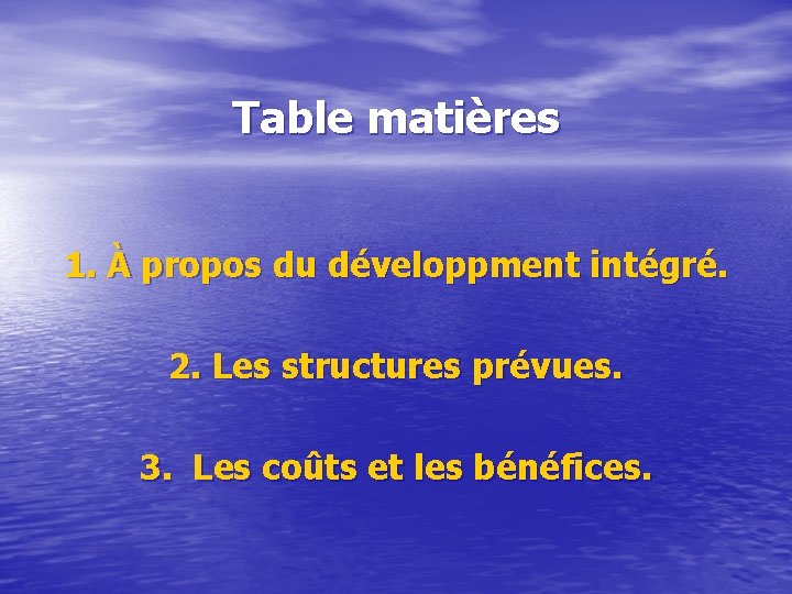 Table matières 1. À propos du développment intégré. 2. Les structures prévues. 3. Les