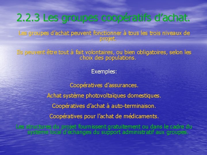 2. 2. 3 Les groupes coopératifs d’achat. Les groupes d’achat peuvent fonctionner à tous