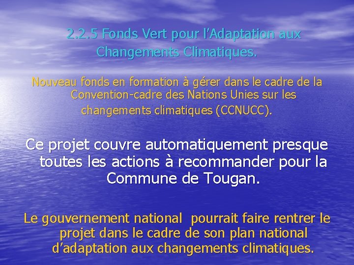 2. 2. 5 Fonds Vert pour l’Adaptation aux Changements Climatiques. Nouveau fonds en formation