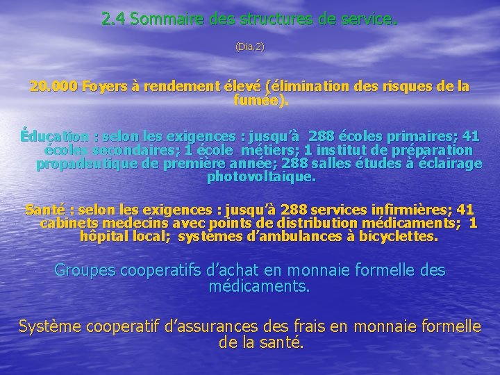 2. 4 Sommaire des structures de service. (Dia. 2) 20. 000 Foyers à rendement