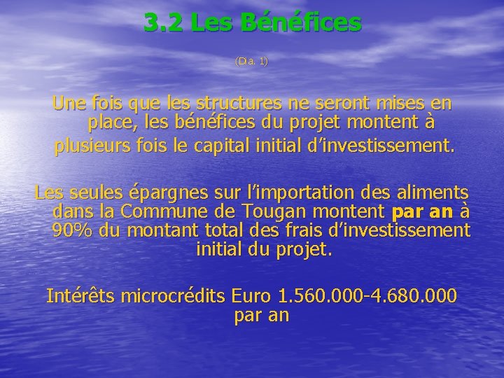 3. 2 Les Bénéfices (Dia. 1) Une fois que les structures ne seront mises