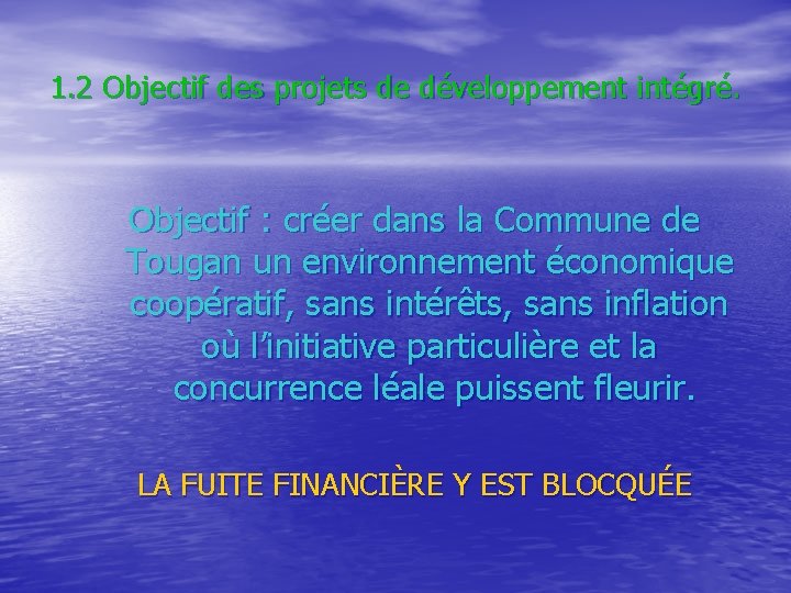 1. 2 Objectif des projets de développement intégré. Objectif : créer dans la Commune