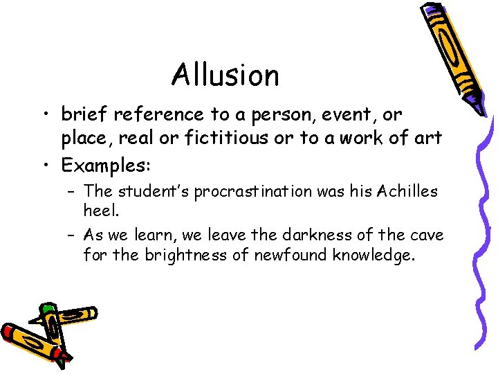 Allusion • brief reference to a person, event, or place, real or fictitious or