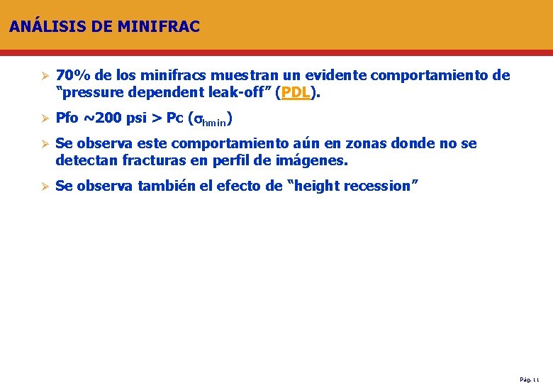 ANÁLISIS DE MINIFRAC Ø 70% de los minifracs muestran un evidente comportamiento de “pressure