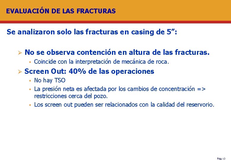 EVALUACIÓN DE LAS FRACTURAS Se analizaron solo las fracturas en casing de 5”: Ø