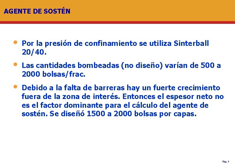 AGENTE DE SOSTÉN • • • Por la presión de confinamiento se utiliza Sinterball