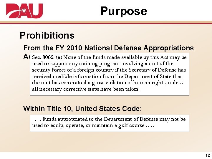 Purpose Prohibitions From the FY 2010 National Defense Appropriations Act: Sec. 8062. (a) None