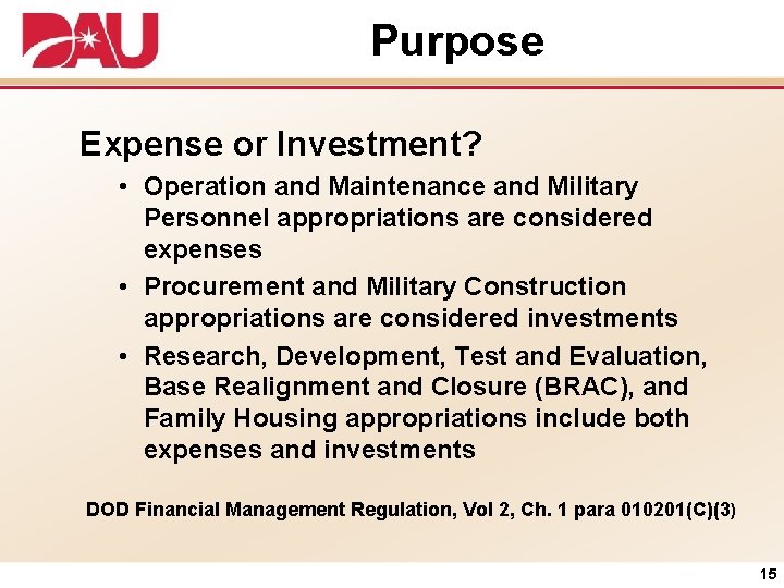 Purpose Expense or Investment? • Operation and Maintenance and Military Personnel appropriations are considered
