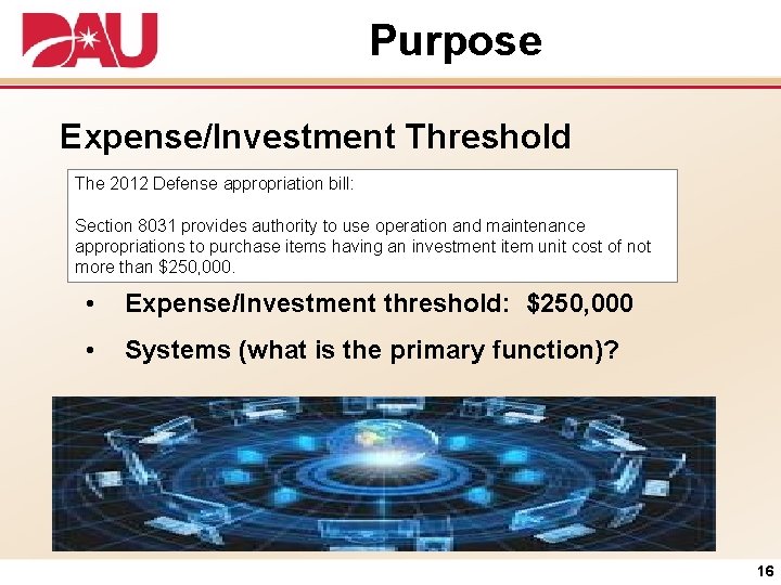 Purpose Expense/Investment Threshold The 2012 Defense appropriation bill: Section 8031 provides authority to use