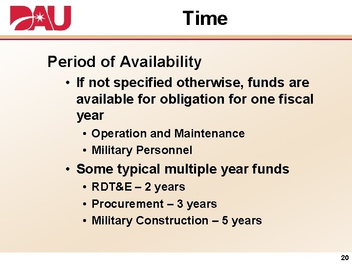 Time Period of Availability • If not specified otherwise, funds are available for obligation