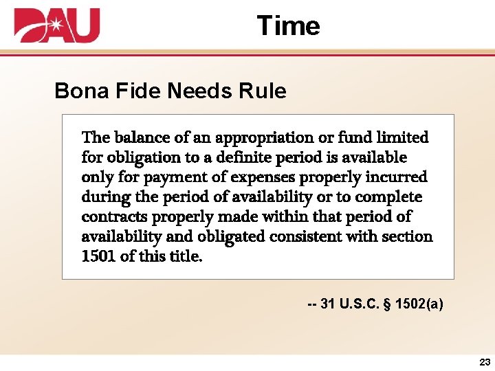 Time Bona Fide Needs Rule The balance of an appropriation or fund limited for