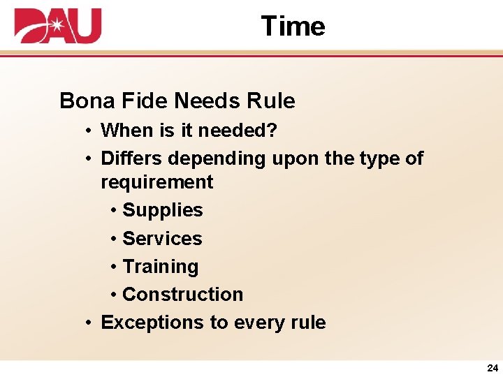 Time Bona Fide Needs Rule • When is it needed? • Differs depending upon