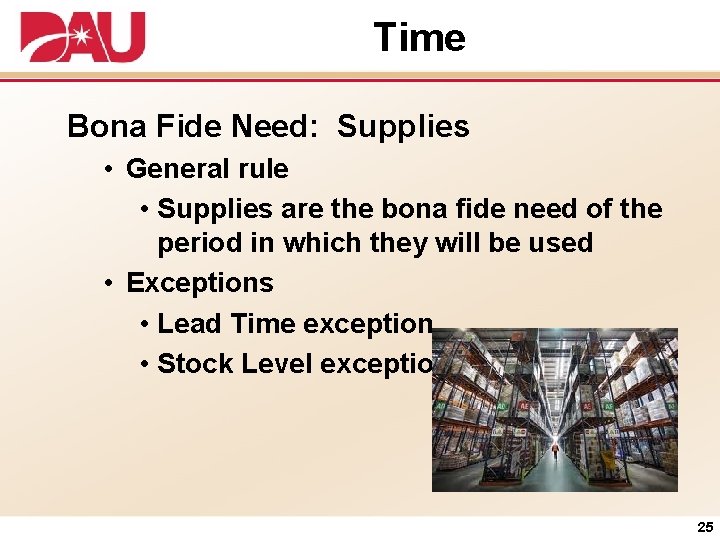 Time Bona Fide Need: Supplies • General rule • Supplies are the bona fide