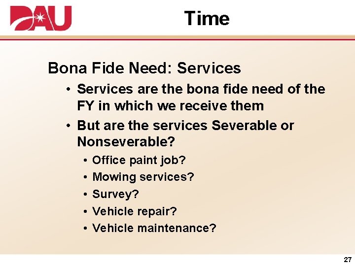 Time Bona Fide Need: Services • Services are the bona fide need of the