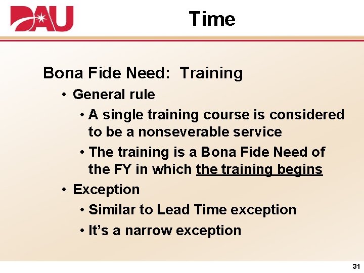 Time Bona Fide Need: Training • General rule • A single training course is
