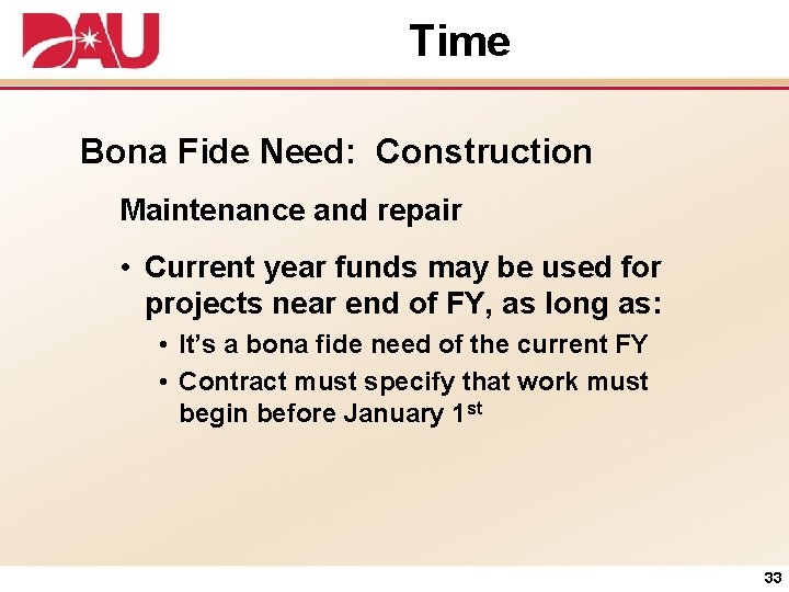 Time Bona Fide Need: Construction Maintenance and repair • Current year funds may be
