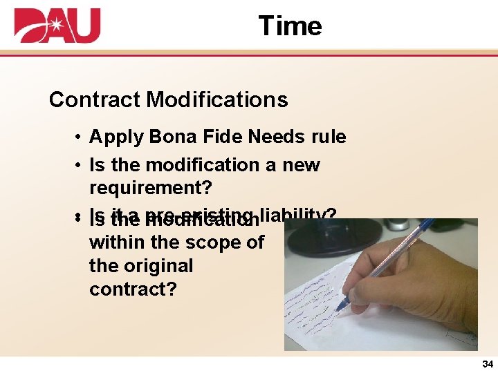 Time Contract Modifications • Apply Bona Fide Needs rule • Is the modification a