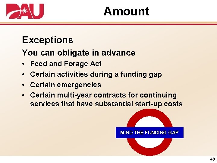 Amount Exceptions You can obligate in advance • • Feed and Forage Act Certain