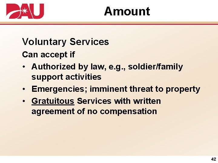 Amount Voluntary Services Can accept if • Authorized by law, e. g. , soldier/family