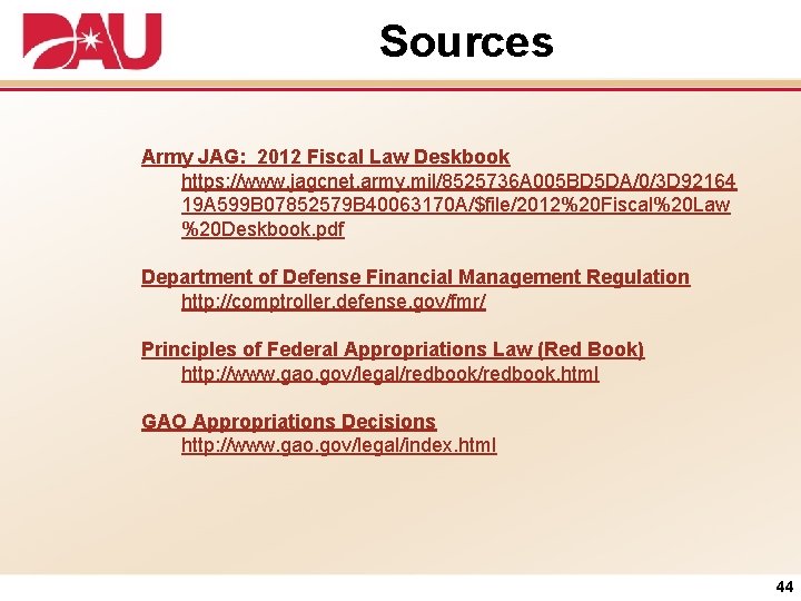 Sources Army JAG: 2012 Fiscal Law Deskbook https: //www. jagcnet. army. mil/8525736 A 005