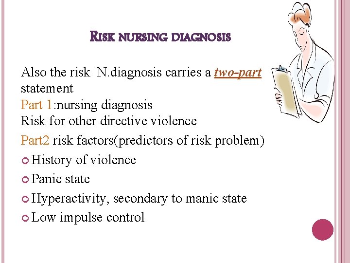 RISK NURSING DIAGNOSIS Also the risk N. diagnosis carries a two-part statement Part 1: