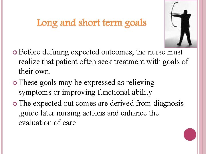  Before defining expected outcomes, the nurse must realize that patient often seek treatment