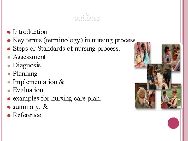 outlines Introduction Key terms (terminology) in nursing process. Steps or Standards of nursing process.