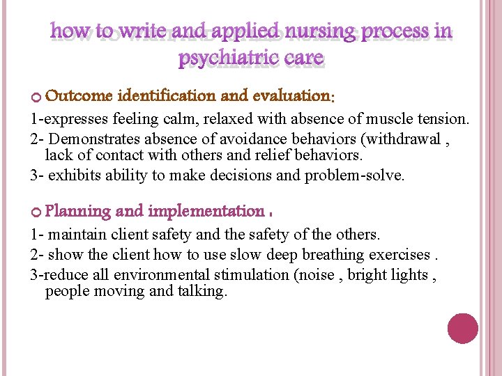 HOW TO WRITE AND APPLIED NURSING PROCESS IN PSYCHIATRIC CARE Outcome identification and evaluation: