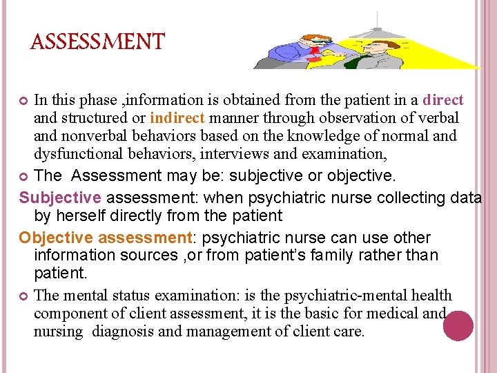 ASSESSMENT In this phase , information is obtained from the patient in a direct