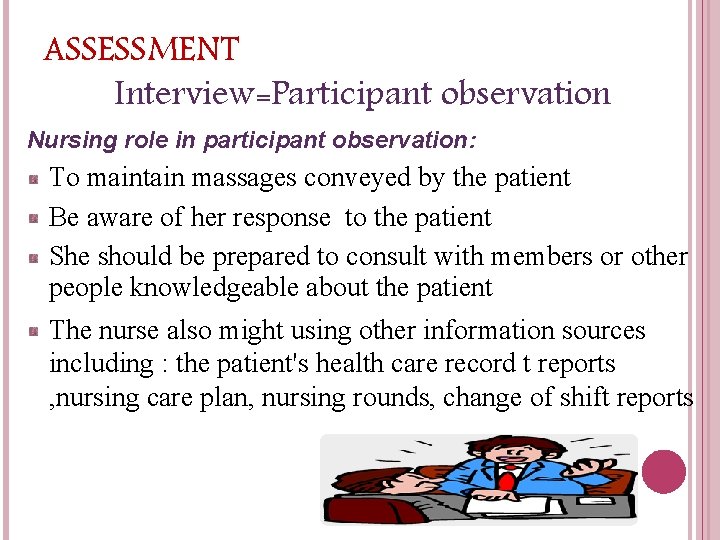 ASSESSMENT Interview=Participant observation Nursing role in participant observation: To maintain massages conveyed by the