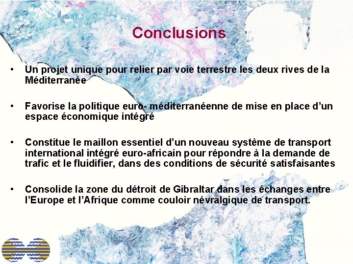 Conclusions • Un projet unique pour relier par voie terrestre les deux rives de