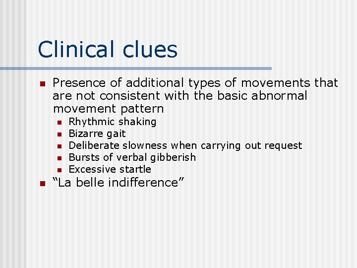 Clinical clues n Presence of additional types of movements that are not consistent with