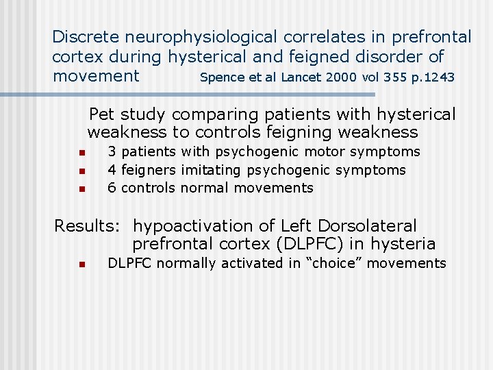 Discrete neurophysiological correlates in prefrontal cortex during hysterical and feigned disorder of movement Spence
