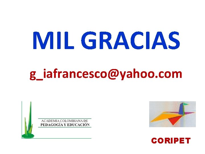 MIL GRACIAS g_iafrancesco@yahoo. com CORIPET 