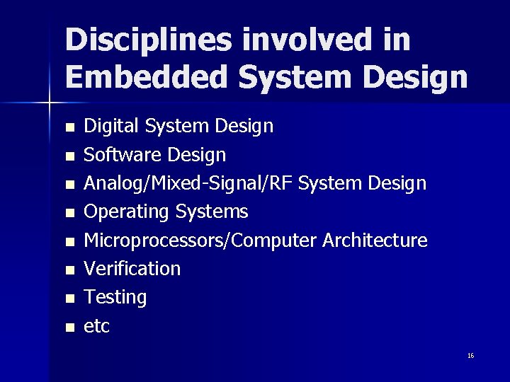 Disciplines involved in Embedded System Design n n n n Digital System Design Software