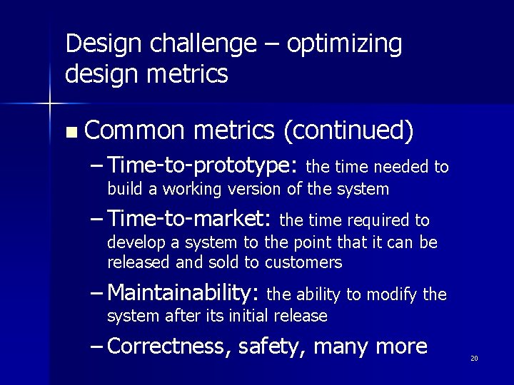 Design challenge – optimizing design metrics n Common metrics (continued) – Time-to-prototype: the time