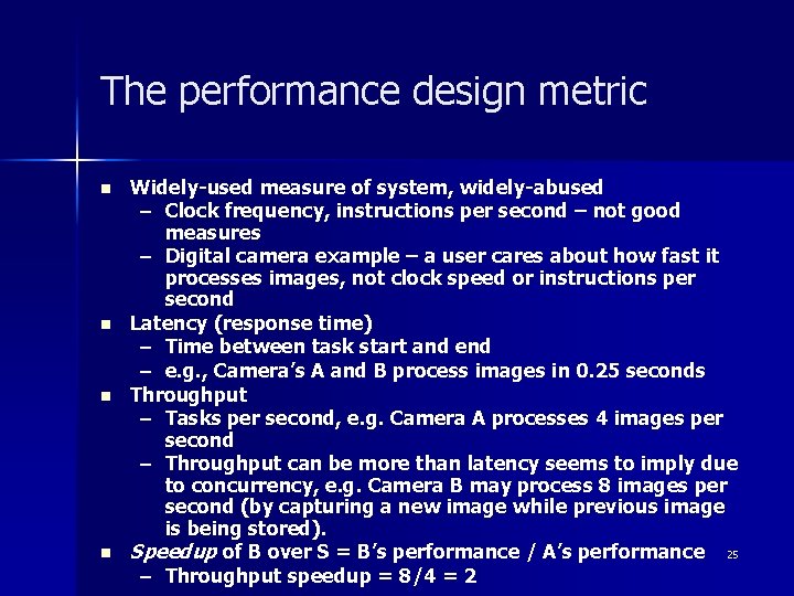 The performance design metric n n Widely-used measure of system, widely-abused – Clock frequency,