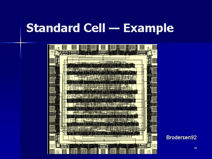 Standard Cell — Example [Brodersen 92] 41 