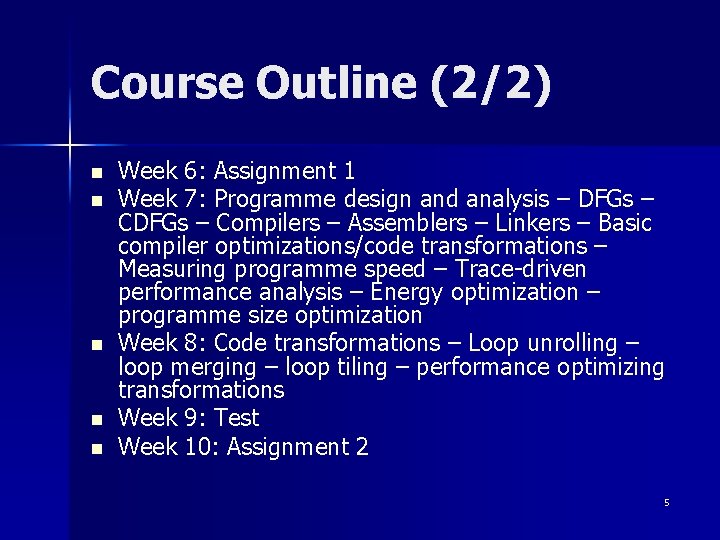 Course Outline (2/2) n n n Week 6: Assignment 1 Week 7: Programme design